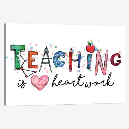 Teaching Is A Heartwork Canvas Print #EPG90} by Ephrazy Graphics Canvas Wall Art