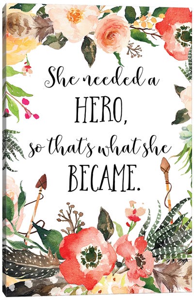 She Needed A Hero, So That's What She Became Canvas Art Print - Eden Printables
