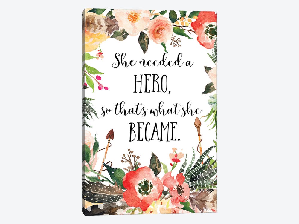 She Needed A Hero, So That's What She Became by Eden Printables 1-piece Canvas Artwork