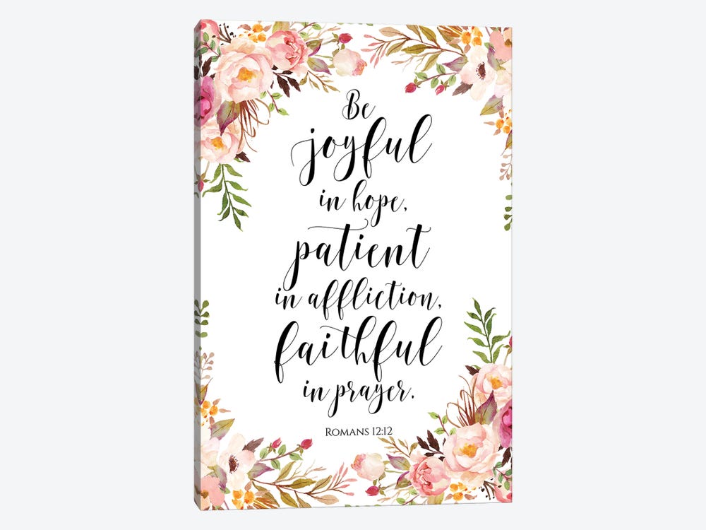 Be Joyful In Hope, Patient In Affliction, Faithful In Prayer. Romans 12:12 by Eden Printables 1-piece Canvas Print
