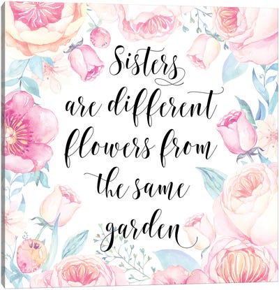 Sisters Are Different Flowers From The Same Garden Canvas Art Print - Eden Printables