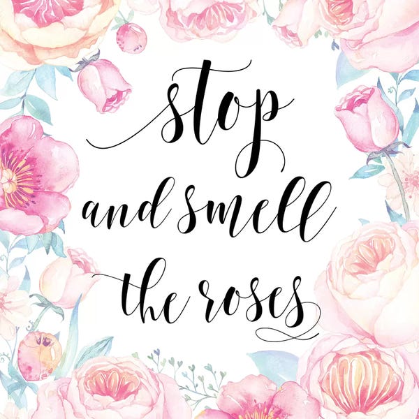 Stop And Smell The Roses