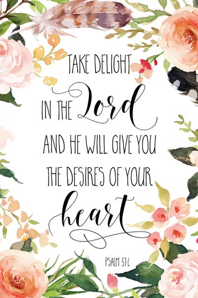 Take Delight In The Lord And He Will Give You The Desires… Psalm 37:4 by Eden Printables framed wall art