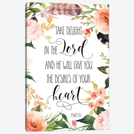 Take Delight In The Lord And He Will Give You The Desires… Psalm 37:4 Canvas Print #EPT116} by Eden Printables Canvas Print