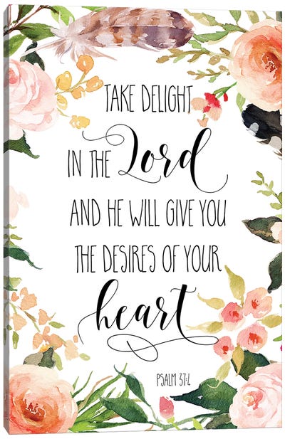 Take Delight In The Lord And He Will Give You The Desires… Psalm 37:4 Canvas Art Print - Eden Printables
