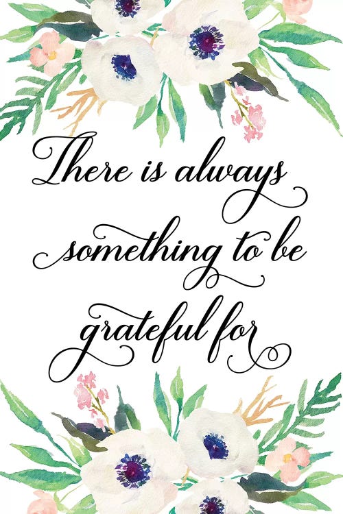 There Is Always Something To Be Grateful For by Eden Printables wall art