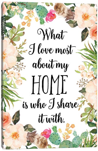 What I Love Most About My Home Is Who I Share It With Canvas Art Print - Eden Printables