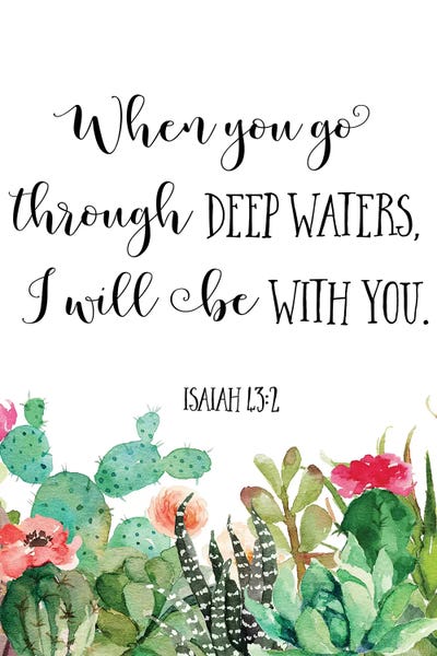 When You Go Through Deep Waters, I Will Be With You. Isaiah 43:2 by Eden Printables gallery poster