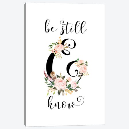 Be Still & Know, Psalm 46:10 Canvas Print #EPT12} by Eden Printables Canvas Art Print