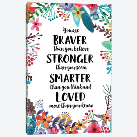 You Are Braver Than You Believe Canvas Print #EPT131} by Eden Printables Canvas Wall Art