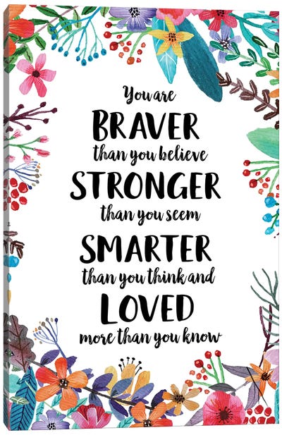 You Are Braver Than You Believe Canvas Art Print - Inspirational Art