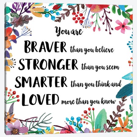 You Are Braver Than You Believe II Canvas Print #EPT132} by Eden Printables Canvas Art