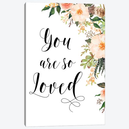 You Are So Loved Canvas Print #EPT136} by Eden Printables Canvas Art Print