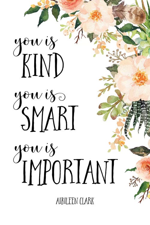 You Is Kind, You Is Smart, You Is Important