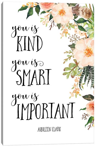 You Is Kind, You Is Smart, You Is Important Canvas Art Print - Kindness Art