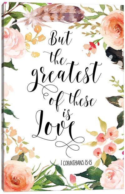 But The Greatest Of These Is Love, 1 Corinthians 13:13 Canvas Art Print - Eden Printables