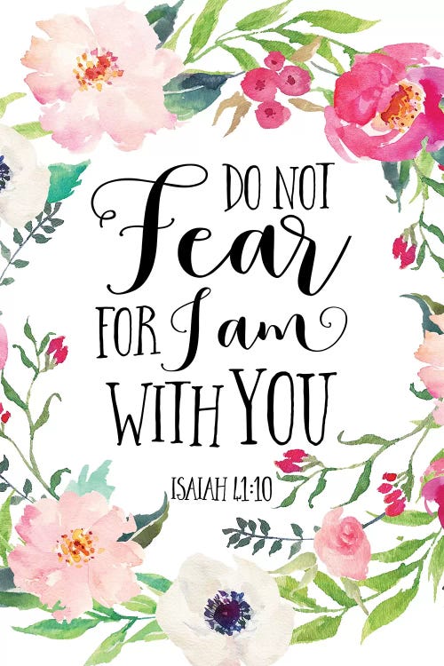 Do Not Fear For I Am With You, Isaiah 41:10