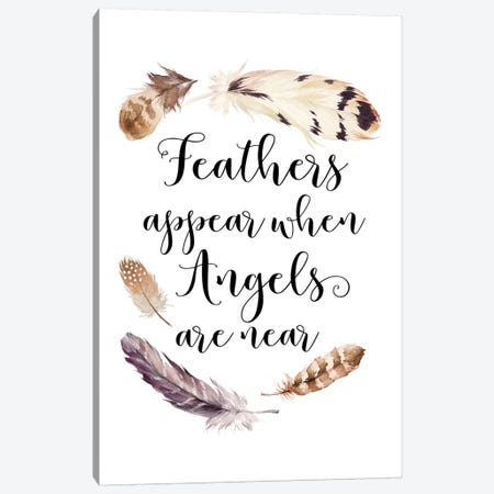 Feathers Appear When Angels Are Near Canvas Print #EPT33} by Eden Printables Art Print