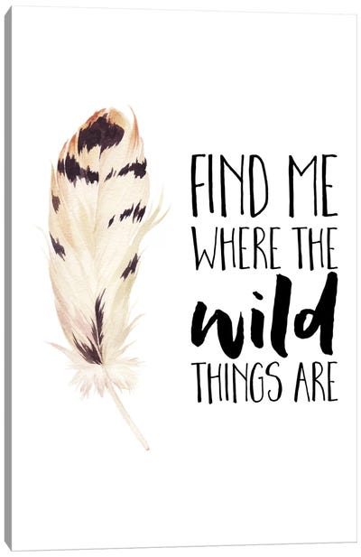 Find Me Where The Wild Things Are Canvas Art Print - Feather Art