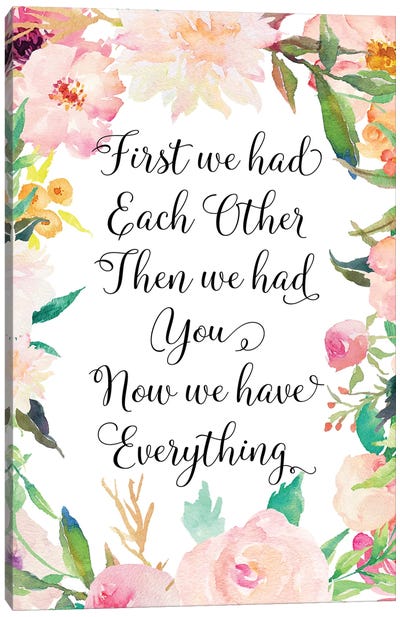 First We Had Each Other Then We Had You Now We Have Everything Canvas Art Print - Eden Printables