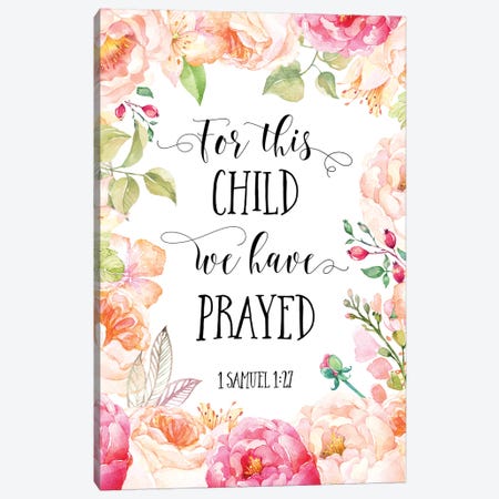For This Child We Have Prayed, 1 Samuel 1:27 Canvas Print #EPT38} by Eden Printables Canvas Print