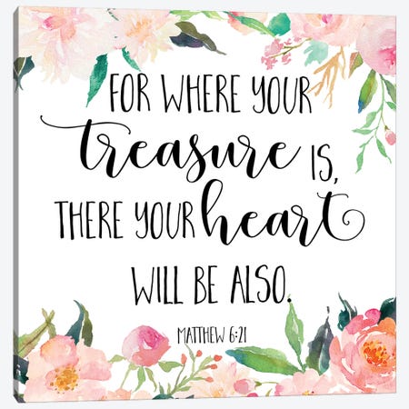 For Where Your Treasure Is, There You Heart Will Be Also, Matthew 6:21 Canvas Print #EPT39} by Eden Printables Canvas Art Print