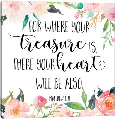 For Where Your Treasure Is, There You Heart Will Be Also, Matthew 6:21 Canvas Art Print - Eden Printables