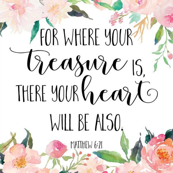 Eden Printables: For Where Your Treasure Is, There You Heart Will Be Also, Matthew 6:21 by Eden Printables