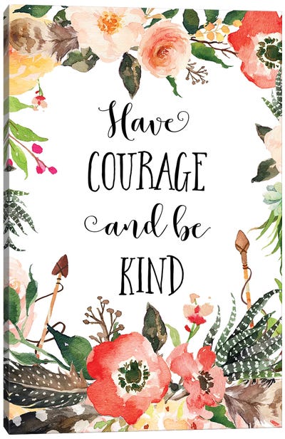 Have Courage And Be Kind Canvas Art Print - Eden Printables