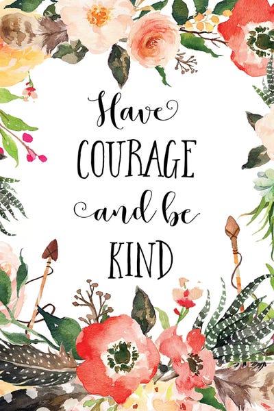 Courage: Have Courage And Be Kind by Eden Printables