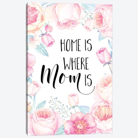 Home Is Where Mom Is Canvas Print #EPT51} by Eden Printables Art Print