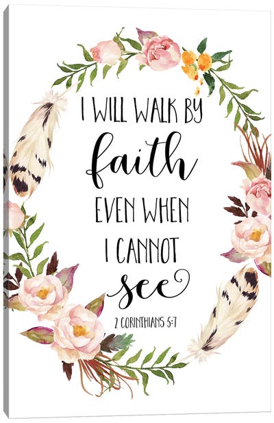 I Will Walk By Faith Even When I Cannot See, 2 Corinthians 5:7 Canvas Art Print - Eden Printables
