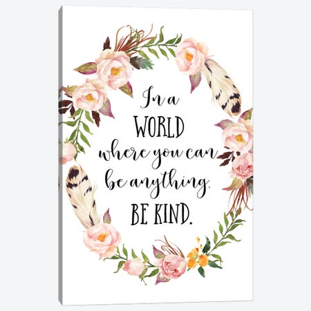 In A World Where You Can Be Anything, Be Kind Canvas Print #EPT64} by Eden Printables Art Print