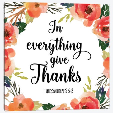 In Everything Give Thanks, 1 Thessalonians 5:18 Canvas Print #EPT65} by Eden Printables Canvas Print