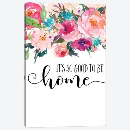 It's So Good To Be Home Canvas Print #EPT71} by Eden Printables Canvas Print