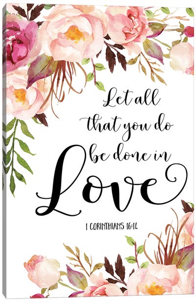 Let All That You Do Be Done In Love, 1 Corinthians 16:14 Canvas Art Print - Eden Printables