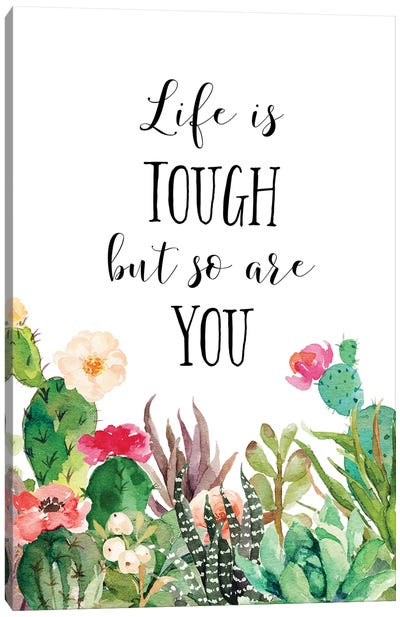 Life Is Tough, But So Are You Canvas Art Print - Determination Art