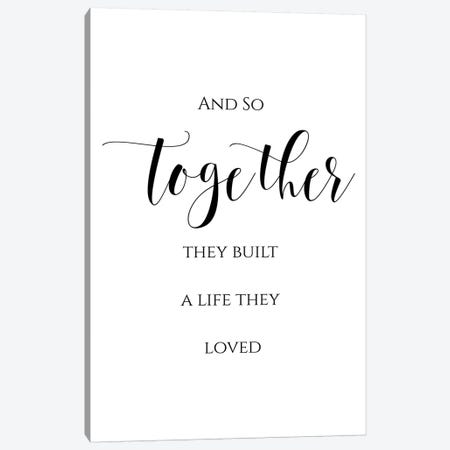 And So Together They Built A Life They Loved Canvas Print #EPT7} by Eden Printables Canvas Art Print