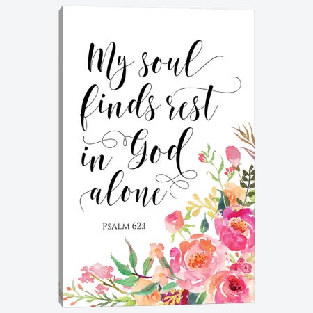 My Soul Finds Rest In God Alone, Psalm 621 Canvas Print #EPT93} by Eden Printables Canvas Art Print