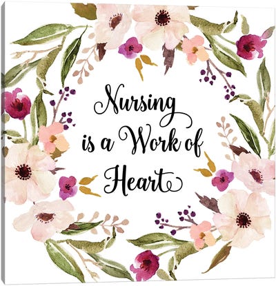 Nursing Is A Work Of Heart Canvas Art Print - Nurse Art
