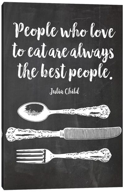 People Who Love To Eat Are Always The Best People, Julia Child Canvas Art Print - Eden Printables