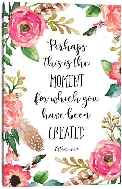 Perhaps This Is The Moment For Which You Have Been Created, Esther 4:14 Canvas Art Print - Success Art