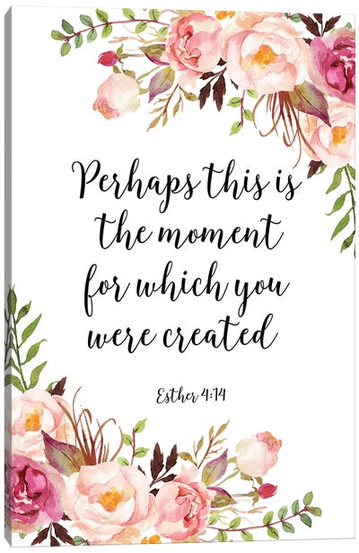 Perhaps This Is The Moment For Which You Were Created, Esther 4:14 Canvas Art Print - Eden Printables