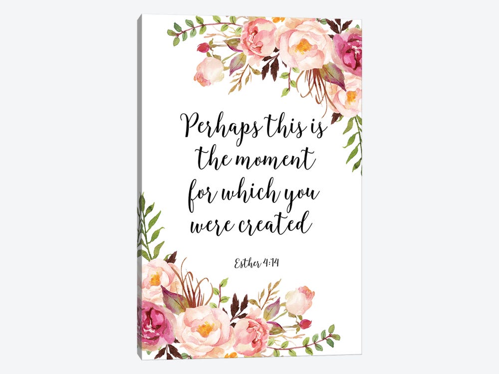 Perhaps This Is The Moment For Which You Were Created, Esther 4:14 by Eden Printables 1-piece Art Print