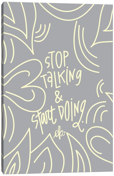 Stop Talking & Start Doing Canvas Art Print - Erin Barrett
