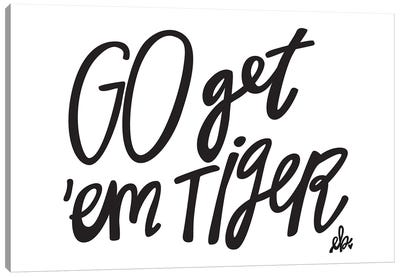 Go Get'em Tiger Canvas Art Print - Words of Wisdom
