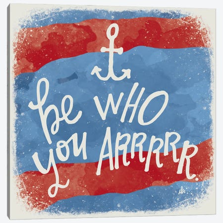 Be Who You Arrrrr Canvas Print #ERB39} by Erin Barrett Canvas Wall Art