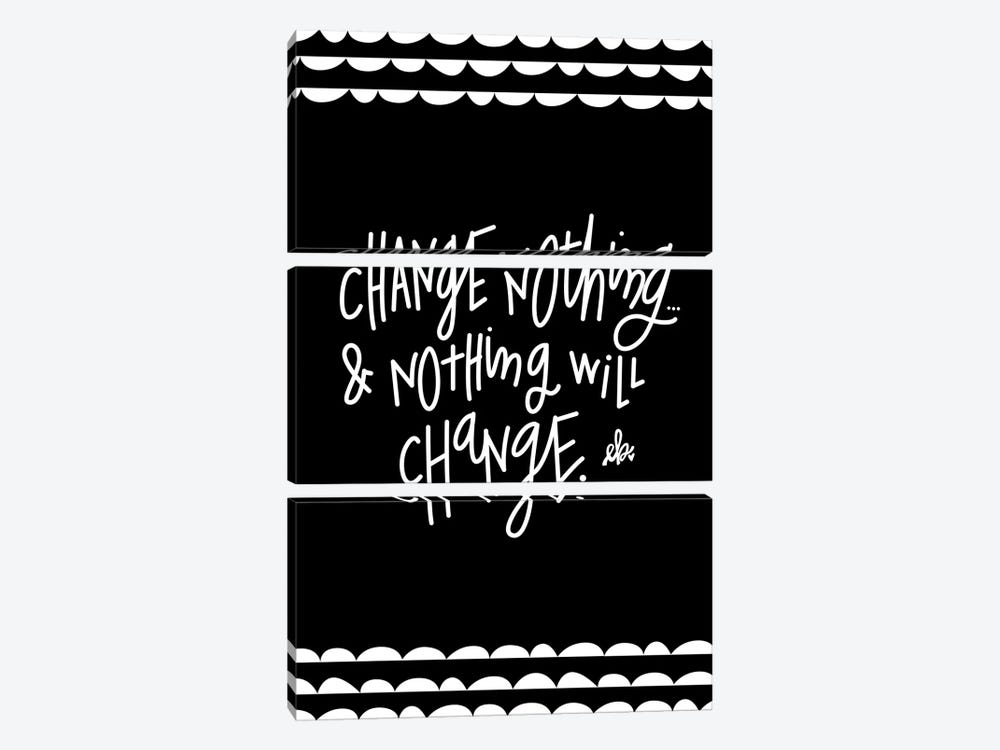 Change Nothing & Nothing Will Change by Erin Barrett 3-piece Canvas Art