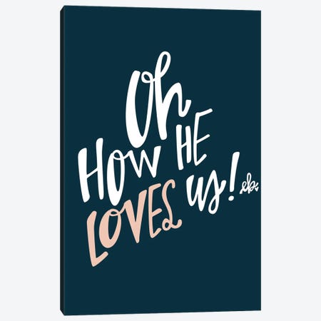 Oh How He Loves Us Canvas Print #ERB63} by Erin Barrett Canvas Print