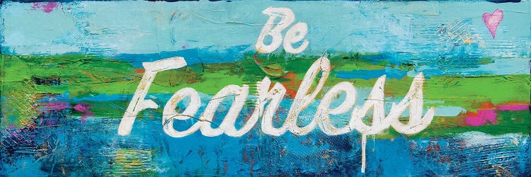 Be Fearless by Erin Ashley wall art